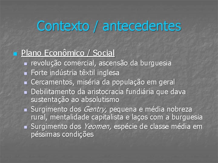 Contexto / antecedentes n Plano Econômico / Social n n n revolução comercial, ascensão