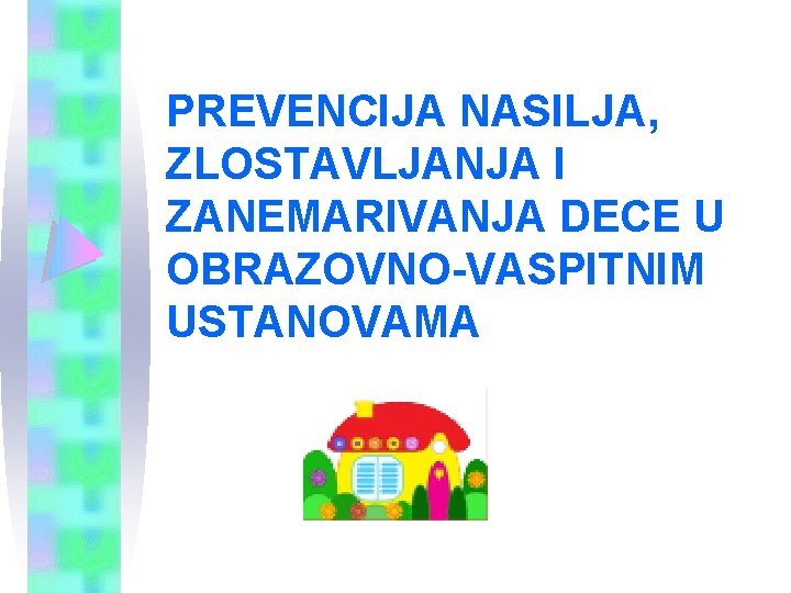 PREVENCIJA NASILJA, ZLOSTAVLJANJA I ZANEMARIVANJA DECE U OBRAZOVNO-VASPITNIM USTANOVAMA 