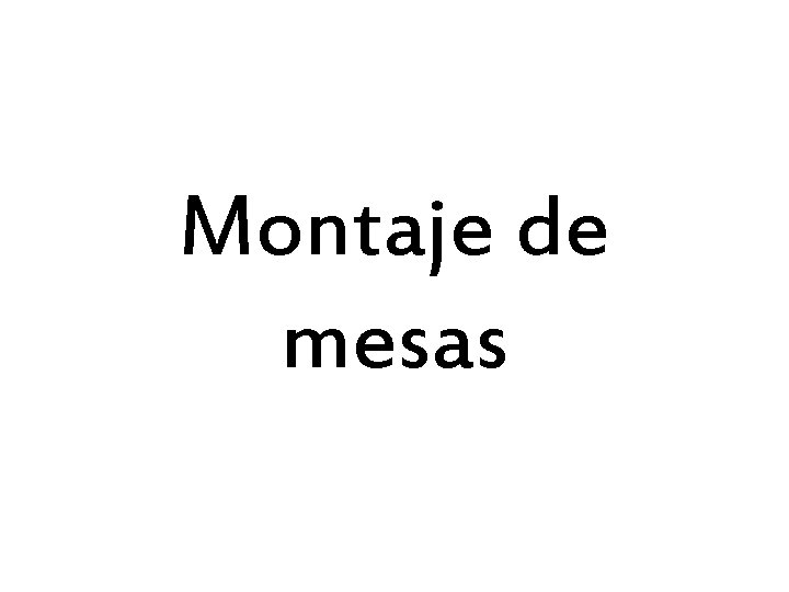 Montaje de mesas 