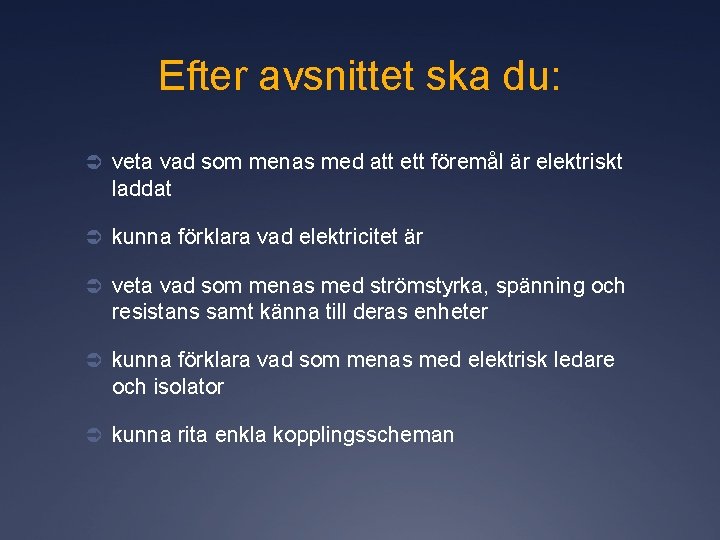 Efter avsnittet ska du: Ü veta vad som menas med att ett föremål är