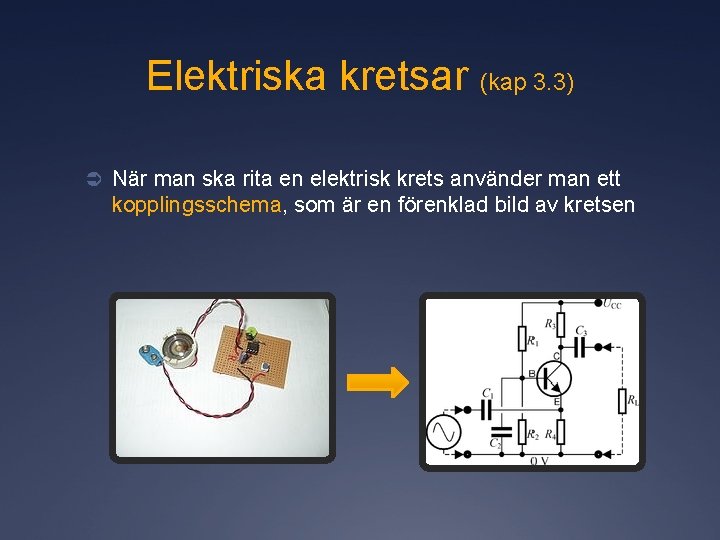 Elektriska kretsar (kap 3. 3) Ü När man ska rita en elektrisk krets använder