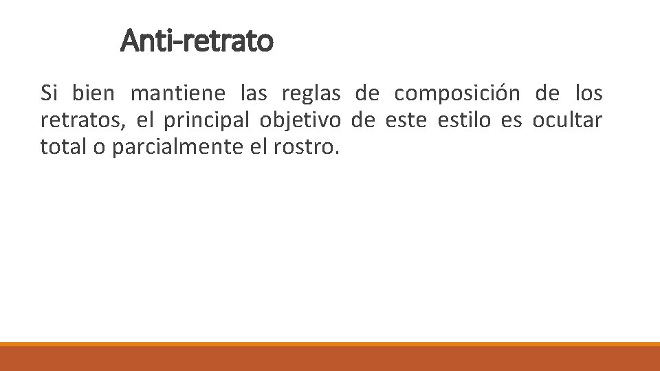 Anti-retrato Si bien mantiene las reglas de composición de los retratos, el principal objetivo