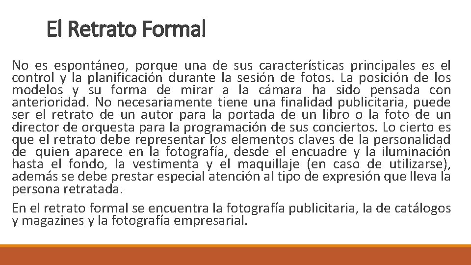 El Retrato Formal No es espontáneo, porque una de sus características principales es el