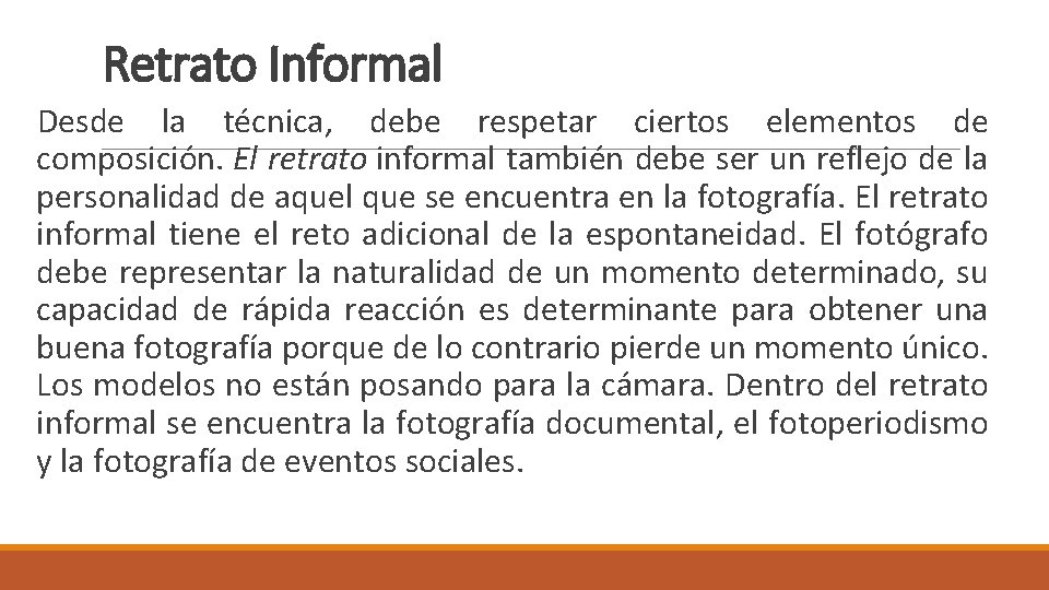 Retrato Informal Desde la técnica, debe respetar ciertos elementos de composición. El retrato informal