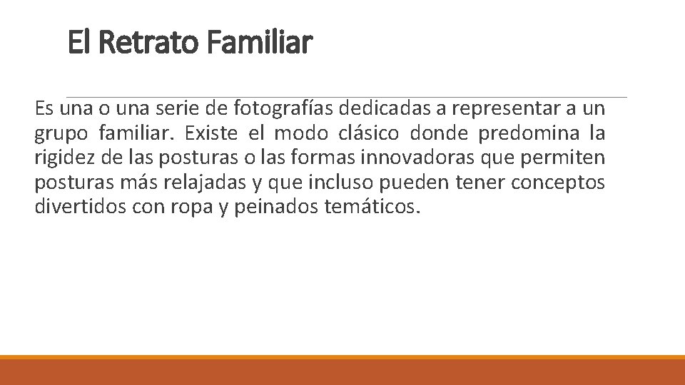 El Retrato Familiar Es una o una serie de fotografías dedicadas a representar a
