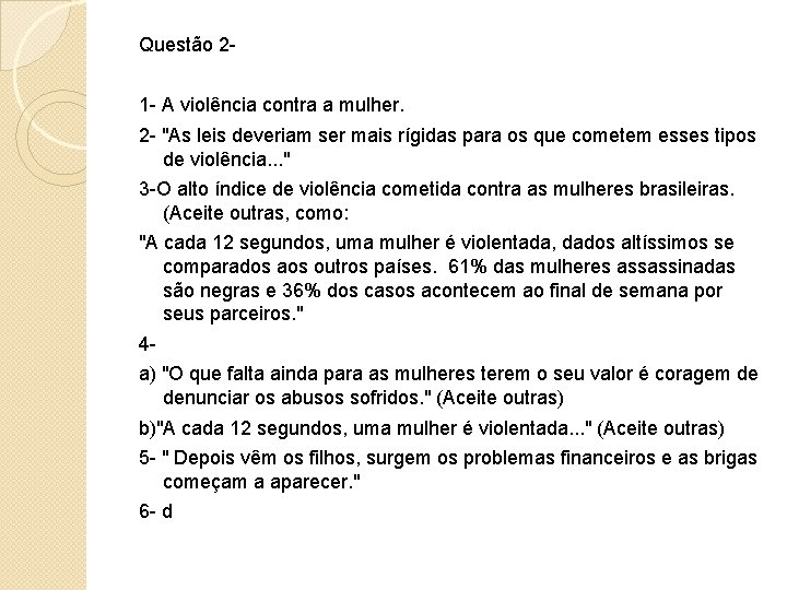 Questão 21 - A violência contra a mulher. 2 - "As leis deveriam ser