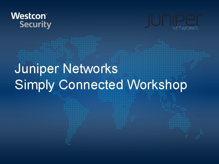 Juniper Networks Simply Connected Workshop 