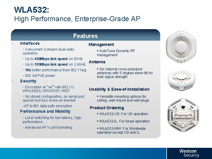 WLA 532: High Performance, Enterprise-Grade AP Features • Interfaces Management • Concurrent 3 -stream