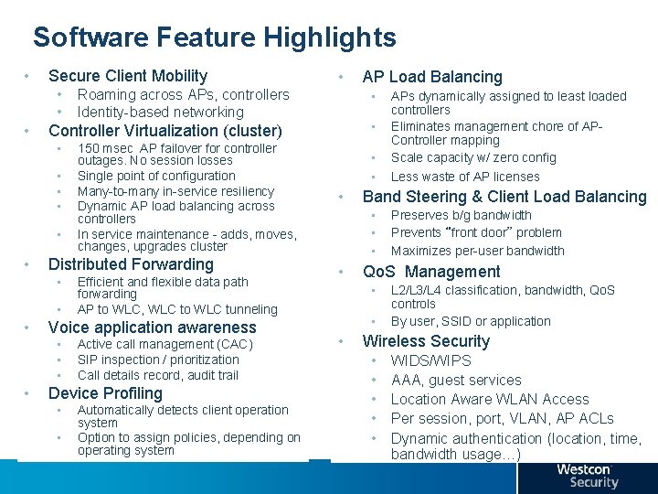 Software Feature Highlights • Secure Client Mobility • • Distributed Forwarding • • •