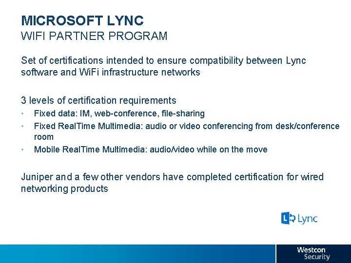 MICROSOFT LYNC WIFI PARTNER PROGRAM Set of certifications intended to ensure compatibility between Lync