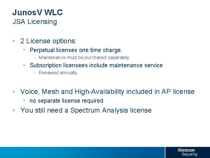Junos. V WLC JSA Licensing • 2 License options: • Perpetual licenses one time