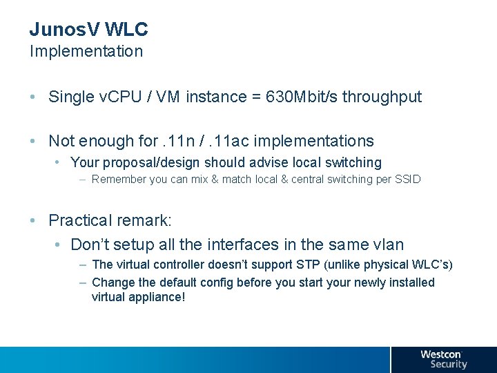 Junos. V WLC Implementation • Single v. CPU / VM instance = 630 Mbit/s