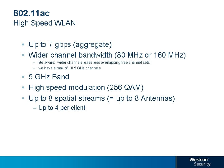 802. 11 ac High Speed WLAN • Up to 7 gbps (aggregate) • Wider