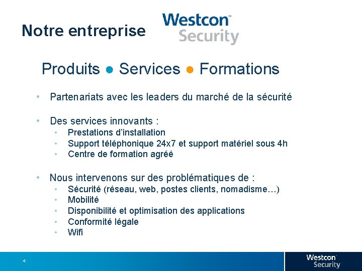 Our Company Notre entreprise Produits ● Services ● Formations • Partenariats avec les leaders