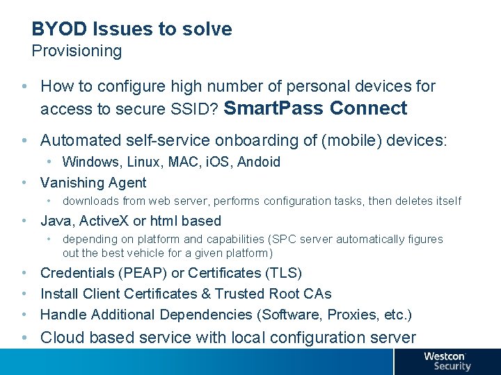 BYOD Issues to solve Provisioning • How to configure high number of personal devices