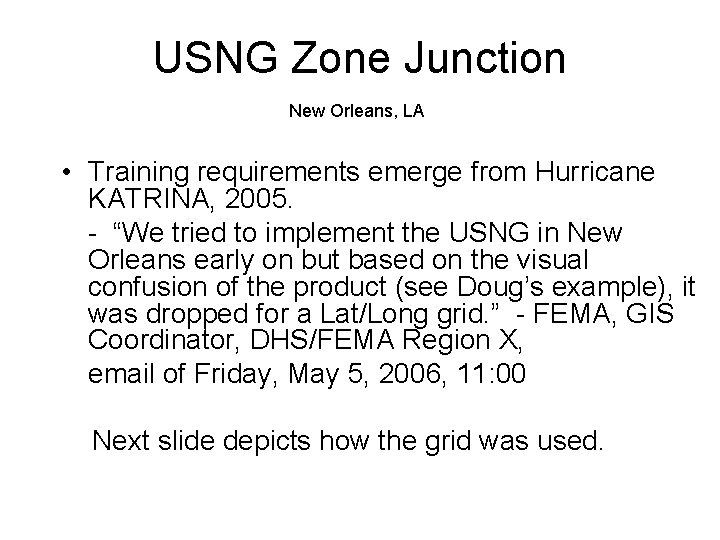 USNG Zone Junction New Orleans, LA • Training requirements emerge from Hurricane KATRINA, 2005.
