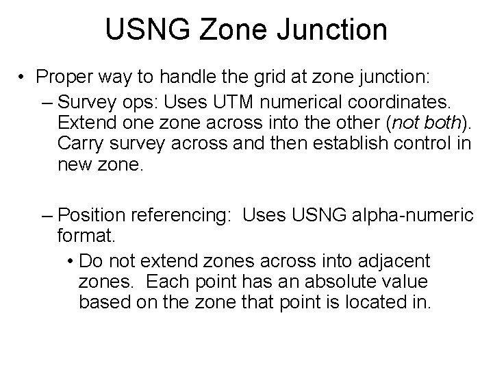 USNG Zone Junction • Proper way to handle the grid at zone junction: –