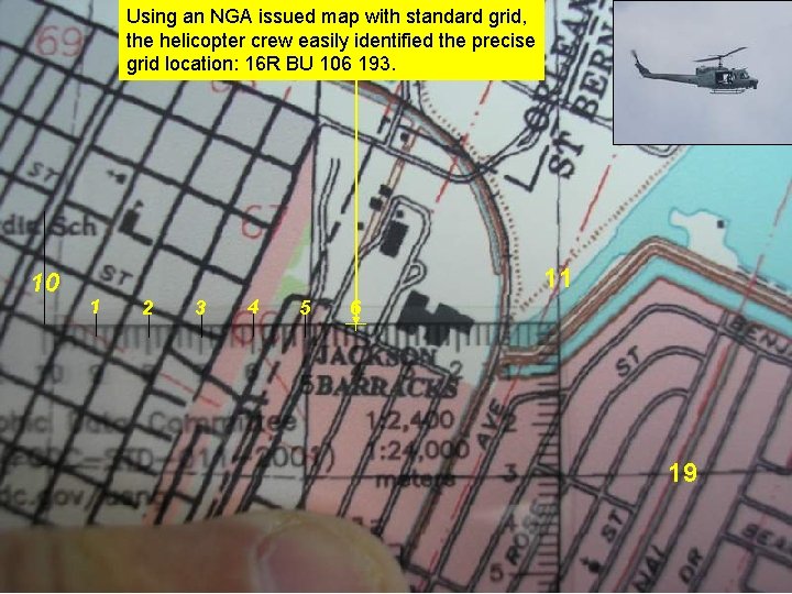 Using an NGA issued map with standard grid, the helicopter crew easily identified the