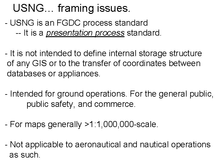USNG… framing issues. - USNG is an FGDC process standard -- It is a