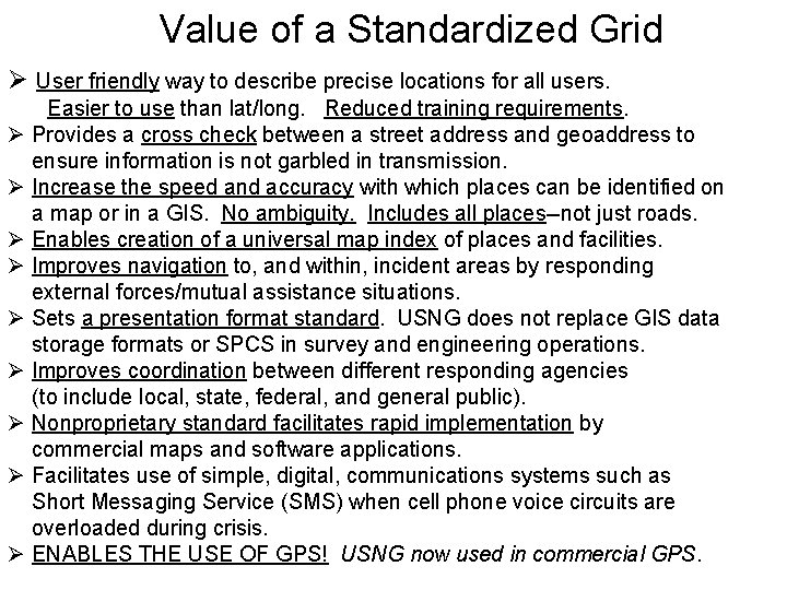 Value of a Standardized Grid Ø User friendly way to describe precise locations for