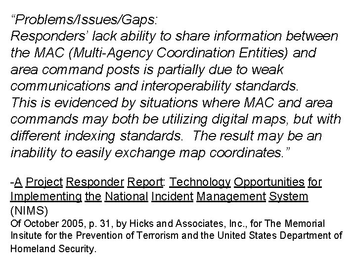 “Problems/Issues/Gaps: Responders’ lack ability to share information between the MAC (Multi-Agency Coordination Entities) and