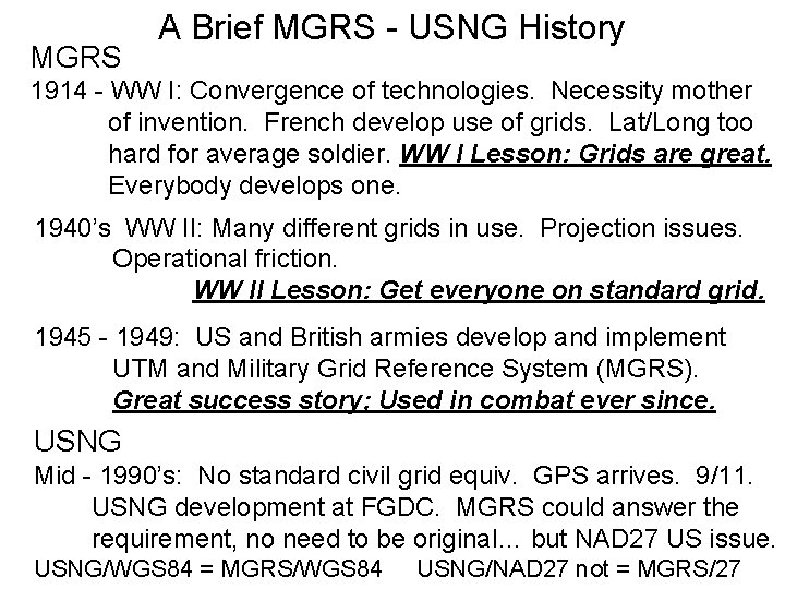 MGRS A Brief MGRS - USNG History 1914 - WW I: Convergence of technologies.