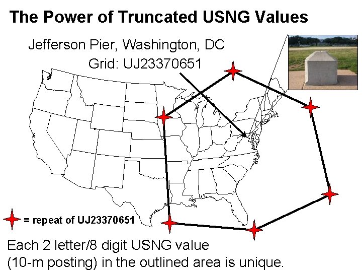 The Power of Truncated USNG Values Jefferson Pier, Washington, DC Grid: UJ 23370651 =