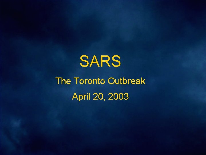 SARS The Toronto Outbreak April 20, 2003 