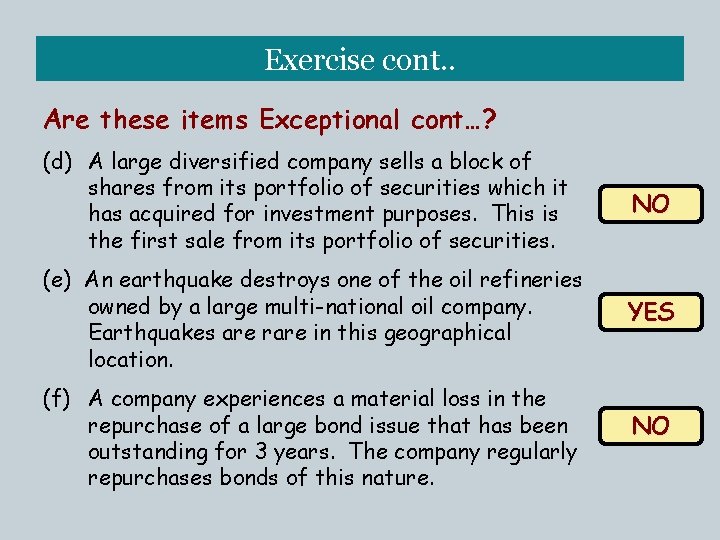 Exercise cont. . Are these items Exceptional cont…? (d) A large diversified company sells