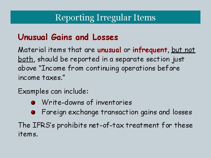 Reporting Irregular Items Unusual Gains and Losses Material items that are unusual or infrequent,