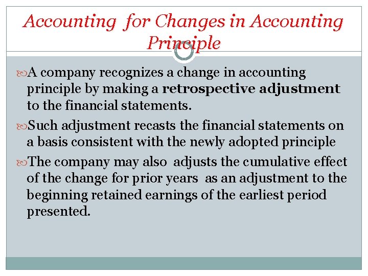 Accounting for Changes in Accounting Principle A company recognizes a change in accounting principle