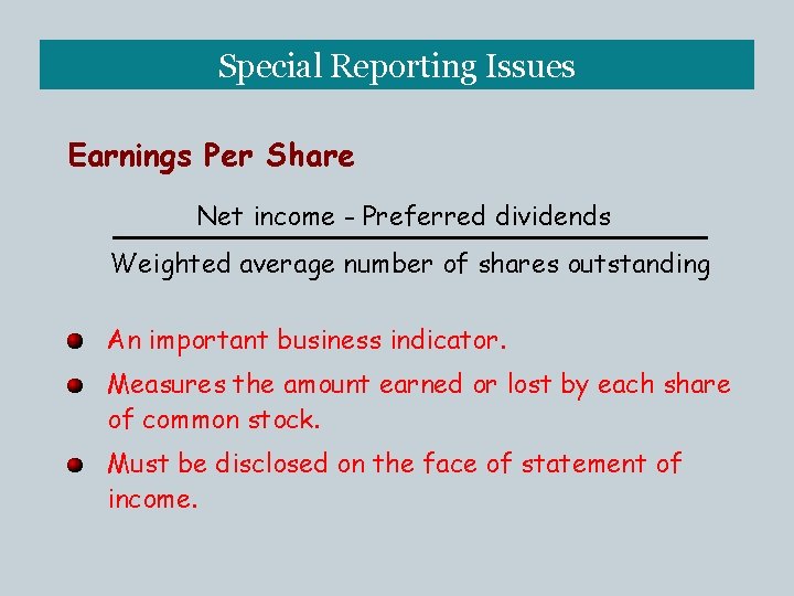 Special Reporting Issues Earnings Per Share Net income - Preferred dividends Weighted average number