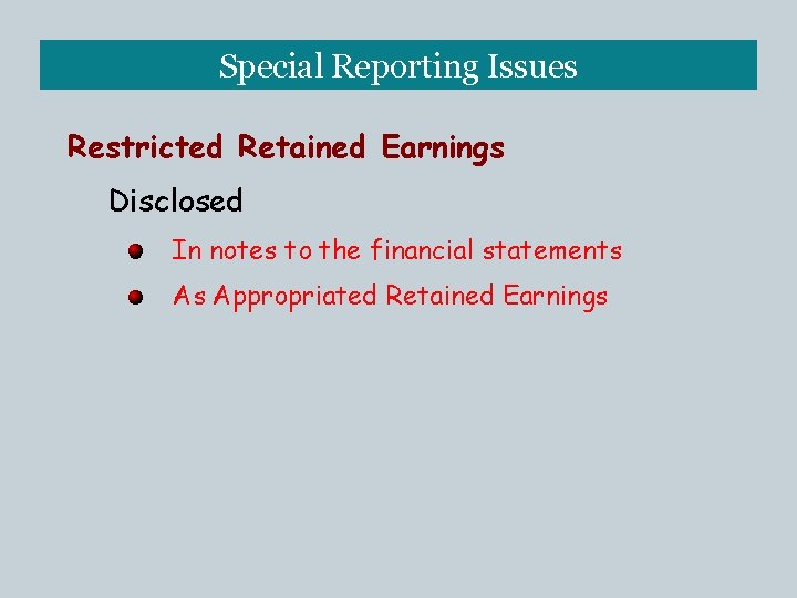 Special Reporting Issues Restricted Retained Earnings Disclosed In notes to the financial statements As