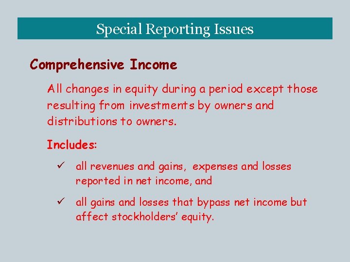 Special Reporting Issues Comprehensive Income All changes in equity during a period except those