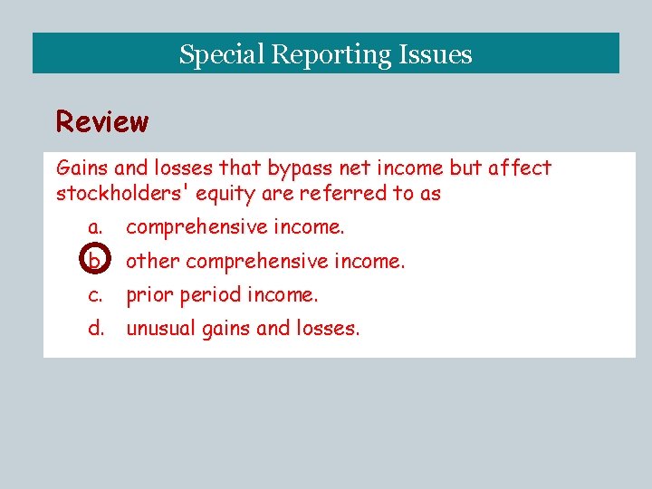 Special Reporting Issues Review Gains and losses that bypass net income but affect stockholders'