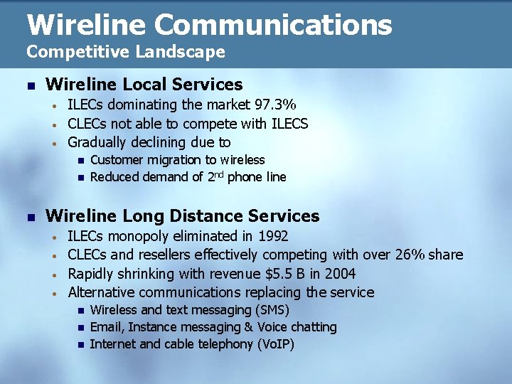 Wireline Communications Competitive Landscape n Wireline Local Services • • • ILECs dominating the