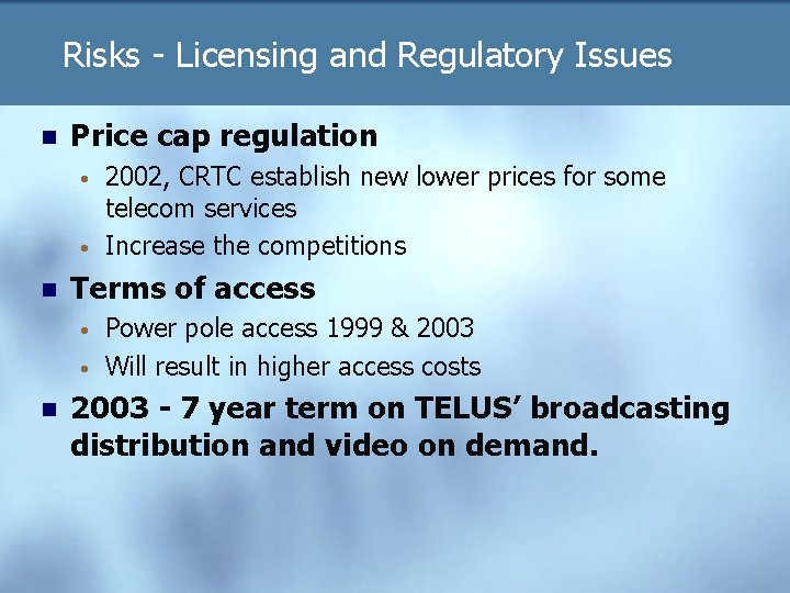 Risks - Licensing and Regulatory Issues n Price cap regulation • • n Terms