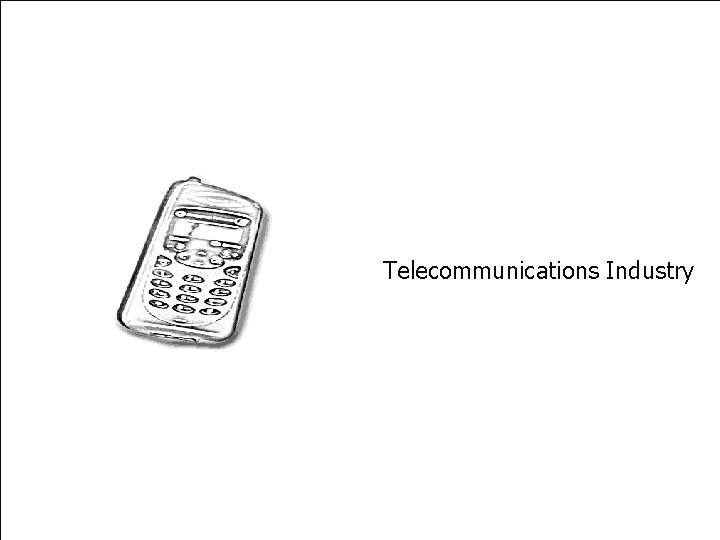 Industry Characteristics Telecommunications Industry 