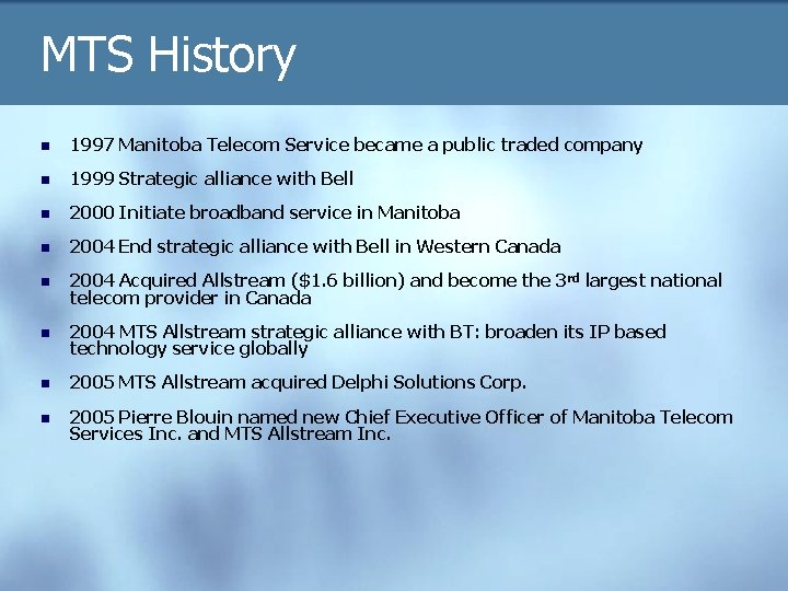 MTS History n 1997 Manitoba Telecom Service became a public traded company n 1999