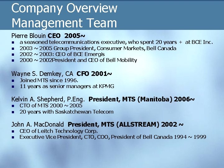 Company Overview Management Team Pierre Blouin CEO 2005~ n n a seasoned telecommunications executive,
