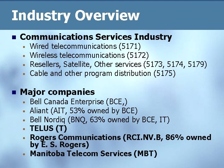 Industry Overview n Communications Services Industry • • n Wired telecommunications (5171) Wireless telecommunications