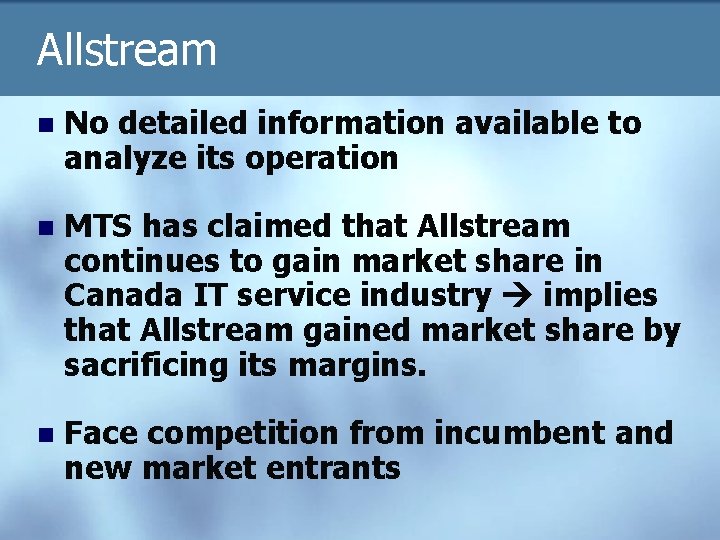 Allstream n No detailed information available to analyze its operation n MTS has claimed
