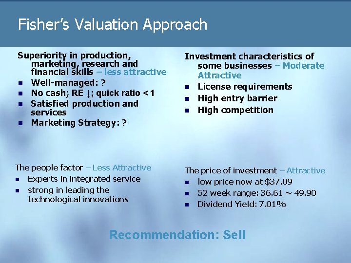 Fisher’s Valuation Approach Superiority in production, marketing, research and financial skills – less attractive