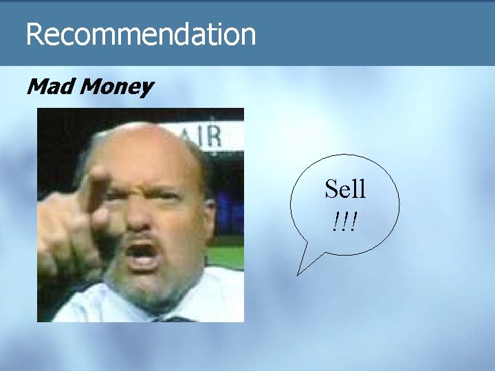 Recommendation Mad Money Sell !!! 