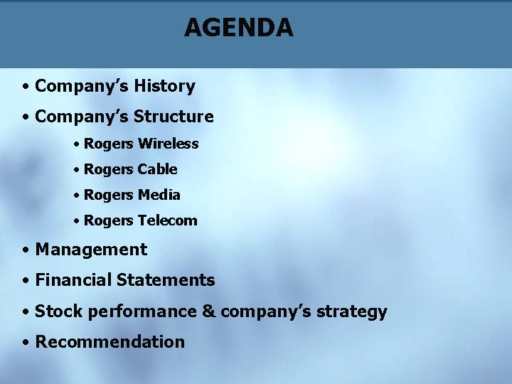 AGENDA • Company’s History • Company’s Structure • Rogers Wireless • Rogers Cable •