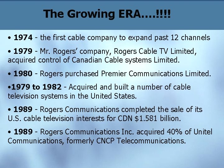 The Growing ERA…. !!!! • 1974 - the first cable company to expand past