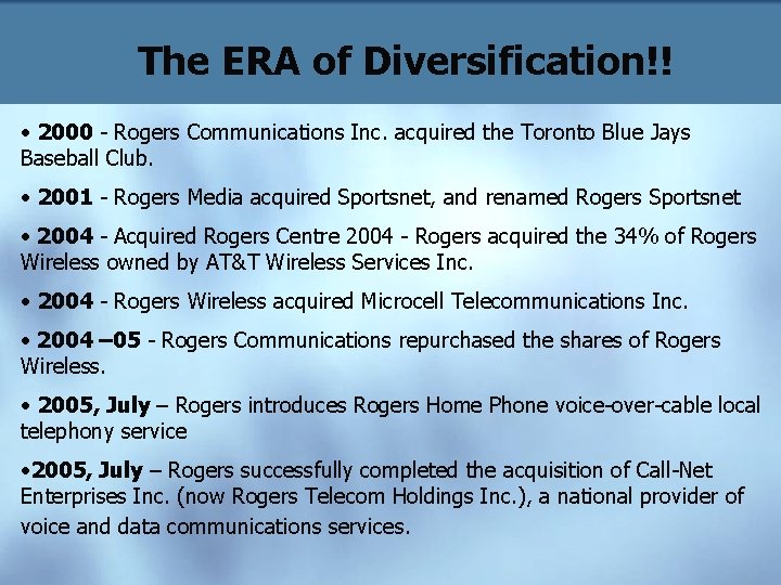 The ERA of Diversification!! • 2000 - Rogers Communications Inc. acquired the Toronto Blue