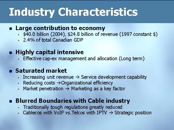 Industry Characteristics n Large contribution to economy • • n Highly capital intensive •