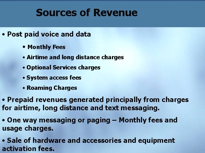 Sources of Revenue • Post paid voice and data • Monthly Fees • Airtime