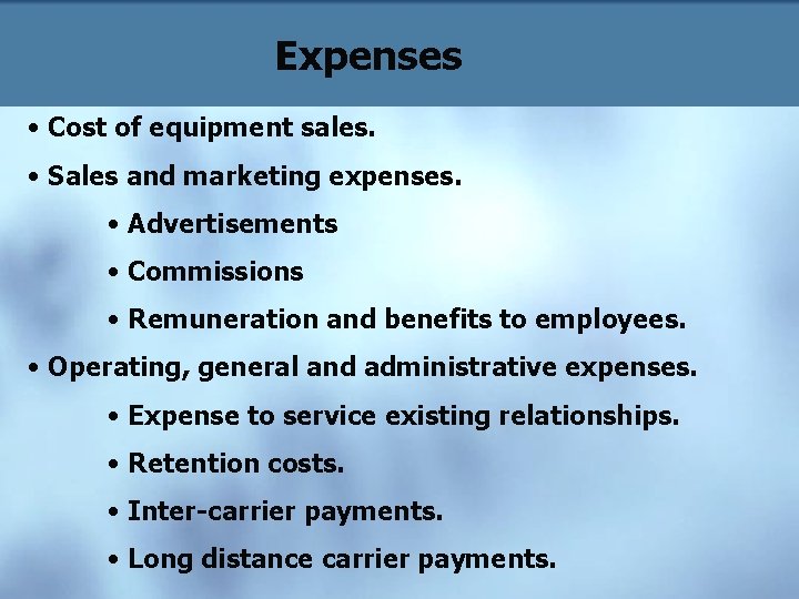 Expenses • Cost of equipment sales. • Sales and marketing expenses. • Advertisements •